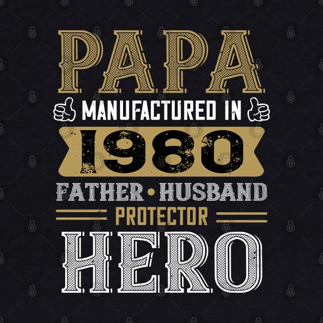 40th Birthday Gift Papa 1980 Father Husband Protector Hero by Havous